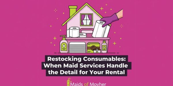 Restocking Consumables: When Maid Services Handle the Details for Your Rental — featured image